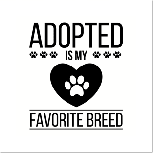 Adopt Dog and Cat - Adopted Is My Favorite Breed Funny Gift Posters and Art